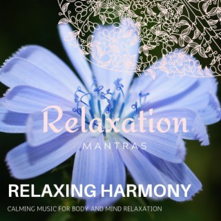 Relaxing Harmony - Calming Music for Body and Mind Relaxation
