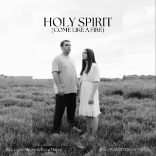 Holy Spirit (Live) ft. Caleb Moore & Keira Moore lyrics | Boomplay Music