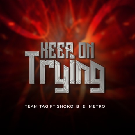 Keep on Trying ft. Shoko B & Metro | Boomplay Music