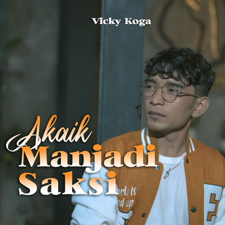 Akaik Manjadi Saksi | Boomplay Music