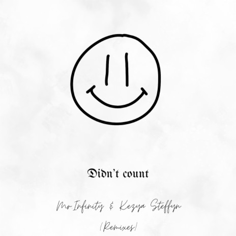 Didn't count (Remix) ft. Kezya steffyn & K153n | Boomplay Music