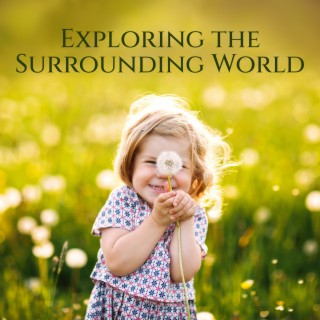Exploring the Surrounding World: Happy Childhood, Sounds of Nature