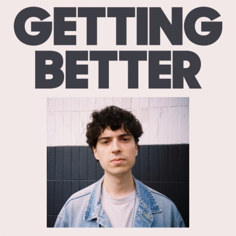 Getting Better | Boomplay Music