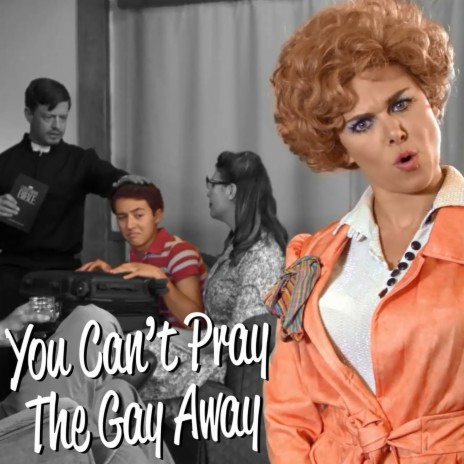 You Can't Pray the Gay Away | Boomplay Music