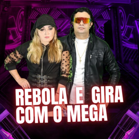 Rebola e Gira Com o Mega | Boomplay Music