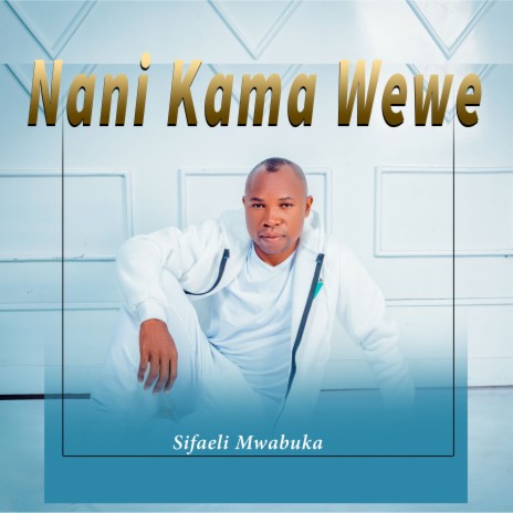 Nani Kama Wewe | Boomplay Music