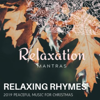 Relaxing Rhymes - 2019 Peaceful Music for Christmas