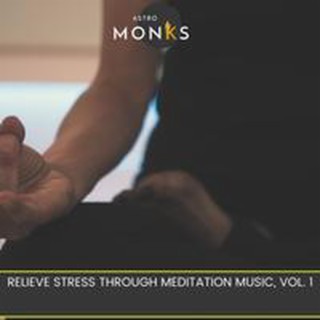 Relieve Stress Through Meditation Music, Vol. 1