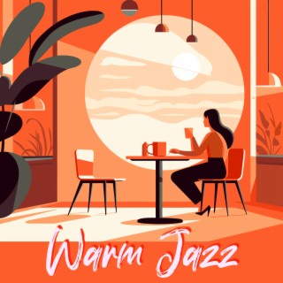 Warm Jazz: Relaxing Cafe Music, Study, Work, Sleep