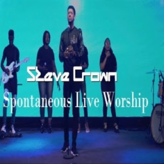 Spontaneous Live Worship With Steve Crown lyrics | Boomplay Music