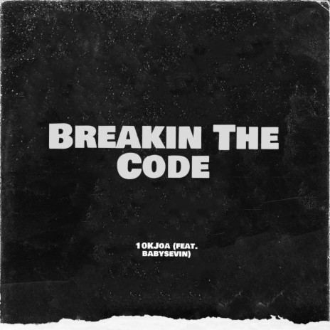 Breakin The Code ft. babysevin
