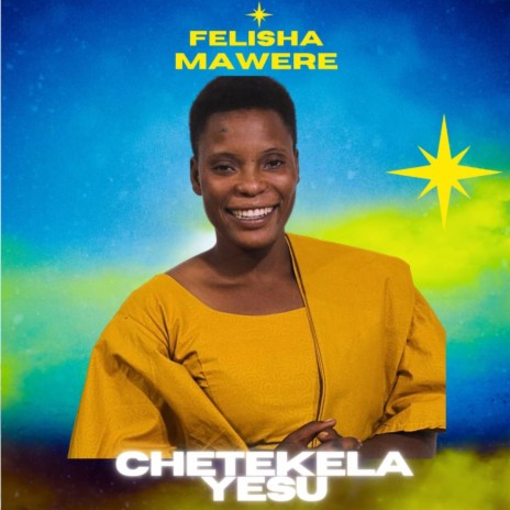 FELISHA MAWERE-Chetekela Yesu