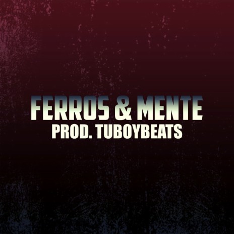 Ferros e Mente (2021 Remastered) ft. Tuboybeats | Boomplay Music