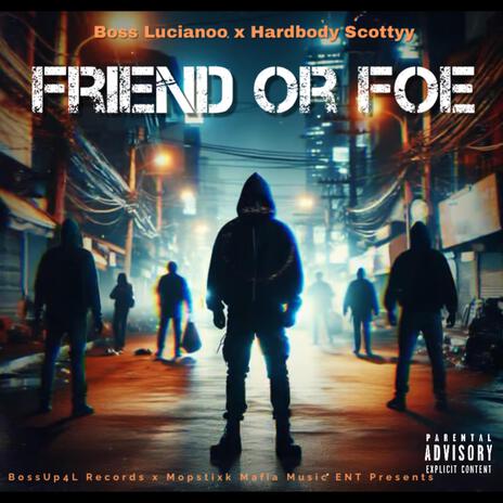 Friend Or Foe ft. Hardbody Scottyy | Boomplay Music