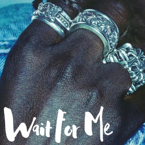 Wait For Me | Boomplay Music