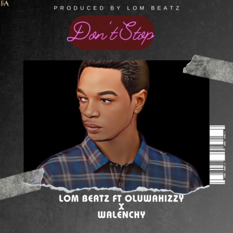 Don't Stop ft. OLUWAHIZZY & WALENCHY | Boomplay Music