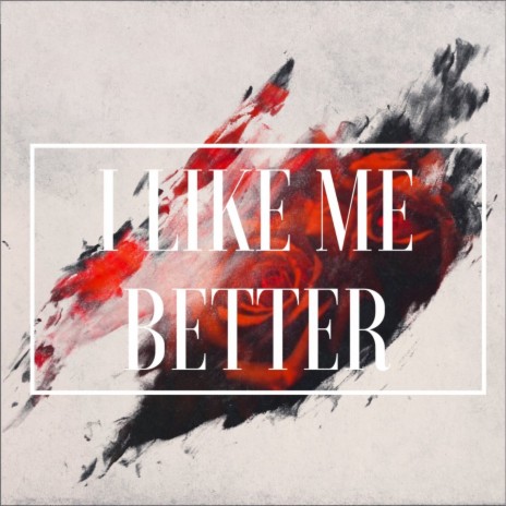 I Like Me Better | Boomplay Music