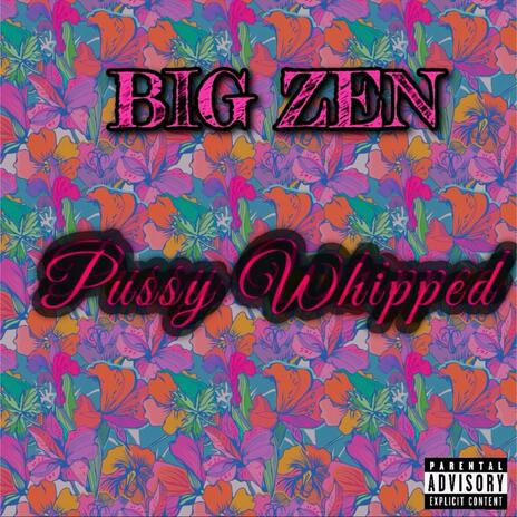 Pxssy Whipped | Boomplay Music