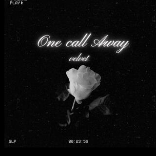 One call away