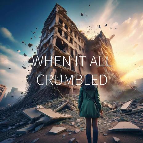 When it All Crumbled | Boomplay Music