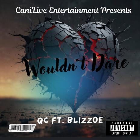 Wouldn't Dare ft. Blizzoe | Boomplay Music