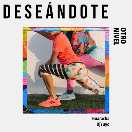 Deseándote (Guaracha) | Boomplay Music