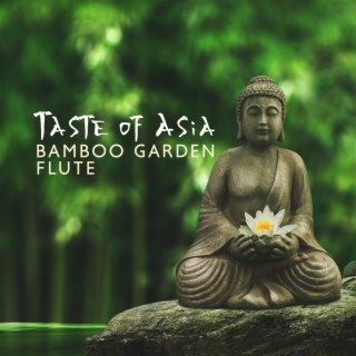 Taste of Asia: Bamboo Garden Flute Meditation Music, Heal Your Mind and Body, Inner Harmony and Peace Within