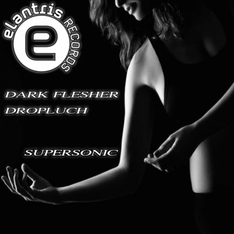 Supersonic (Original Mix) ft. Dropluch