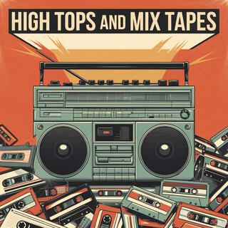 High Tops And Mixtapes lyrics | Boomplay Music