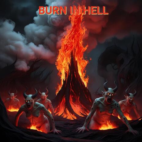 BURN IN HELL! | Boomplay Music