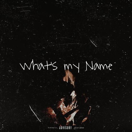 What's My Name | Boomplay Music