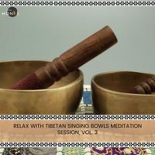 Relax with Tibetan Singing Bowls Meditation Session, Vol. 3