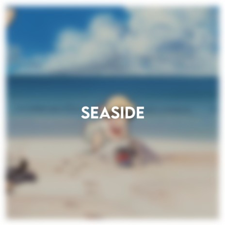 Seaside | Boomplay Music