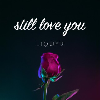 Still Love You