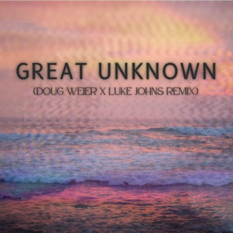 Great Unknown | Boomplay Music