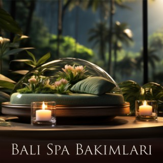 Bali Spa Bakımları: Sakin Spa Müziğinin Egzotik Atmosferinde Derin Rahatlama
