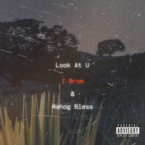 Look At U ft. Mahog Bless & Phresh Pressed | Boomplay Music