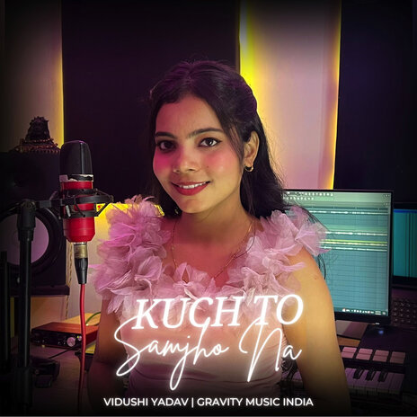 Kuchh To Samjho Na ft. Vidushi Yadav | Boomplay Music