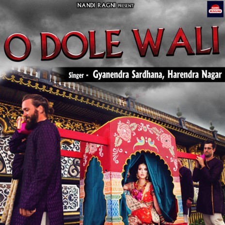 O Dole Wali ft. Harendra Nagar | Boomplay Music