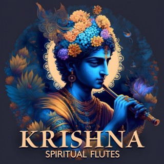 Krishna Spiritual Flutes: Bansuri Instrumental Music, Indian Flute for Peaceful Meditation, Relaxation Oasis