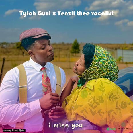 I Miss You ft. yenzii thee versatile vocalist | Boomplay Music