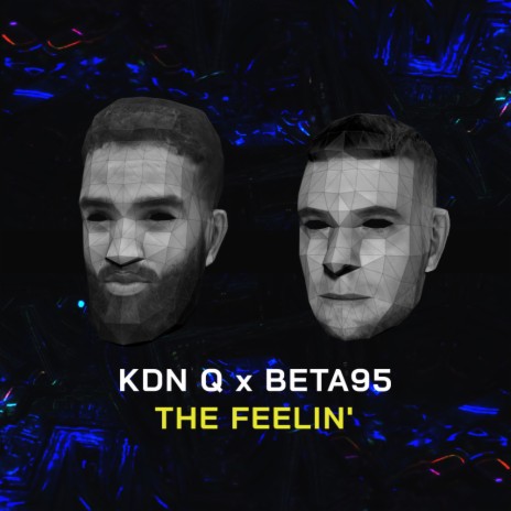 The Feelin' (Original Mix) ft. KDN Q & BETA95 | Boomplay Music