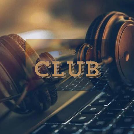 Dub Club | Boomplay Music