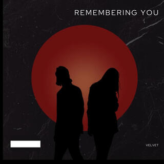 Remembering you