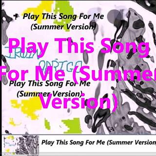 Play This Song For Me (Summer Version)