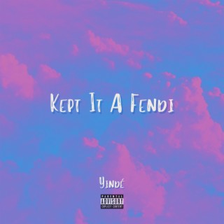 Kept It A Fendi lyrics | Boomplay Music