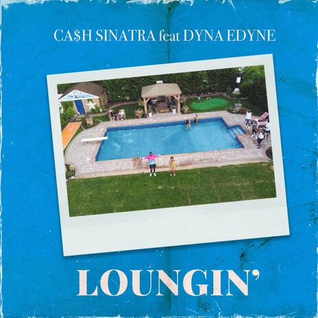 Loungin' ft. Dyna Edyne | Boomplay Music