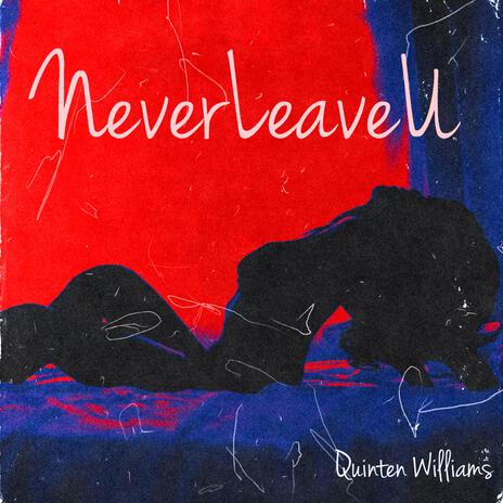 NeverLeaveU (Remastered 2024) | Boomplay Music