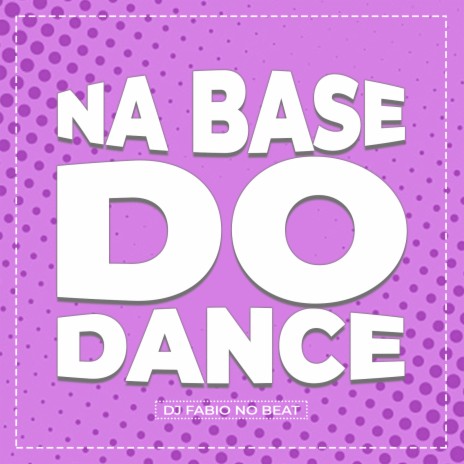 Na Base Do Dance | Boomplay Music