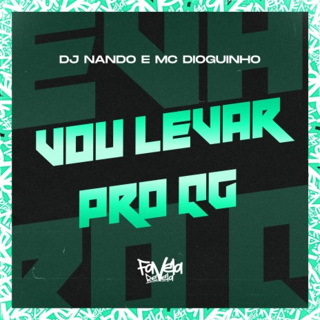 Vou Levar pro Qg ft. MC Dioguinho | Boomplay Music